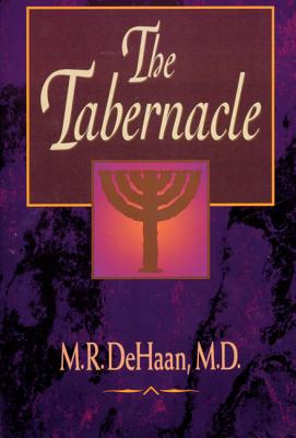 Cover Image for The Tabernacle -- M. R. DeHaan, Paperback