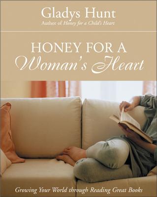 Cover Image for Honey for a Woman's Heart: Growing Your World Through Reading Great Books -- Gladys Hunt, Paperback