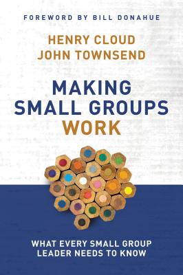 Cover Image for Making Small Groups Work: What Every Small Group Leader Needs to Know -- Henry Cloud, Paperback