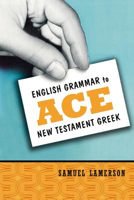 Cover Image for English Grammar to Ace New Testament Greek -- Samuel Lamerson, Paperback