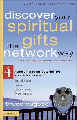 Cover Image for Discover Your Spiritual Gifts the Network Way: 4 Assessments for Determining Your Spiritual Gifts -- Bruce L. Bugbee, Paperback