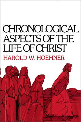 Cover Image for Chronological Aspects of the Life of Christ -- Harold W. Hoehner, Paperback