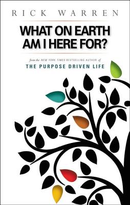 Cover Image for What on Earth Am I Here For? Purpose Driven Life -- Rick Warren, Paperback