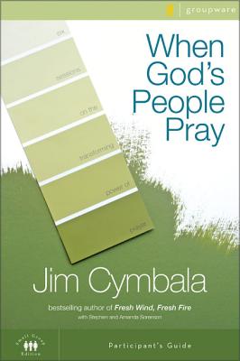 Cover Image for When God's People Pray Bible Study Participant's Guide: Six Sessions on the Transforming Power of Prayer -- Jim Cymbala, Paperback