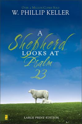 Cover Image for A Shepherd Looks at Psalm 23, Large Print Edition: Discovering God's Love for You - The Perfect Christian Gift for Lent and Easter -- W. Phillip Keller, Paperback