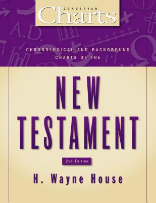 Chronological and Background Charts of the New Testament: Second Edition -- H. Wayne House, Paperback