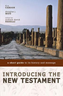 Cover Image for Introducing the New Testament: A Short Guide to Its History and Message -- D. A. Carson, Paperback