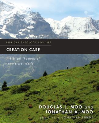 Cover Image for Creation Care: A Biblical Theology of the Natural World -- Douglas J. Moo, Paperback
