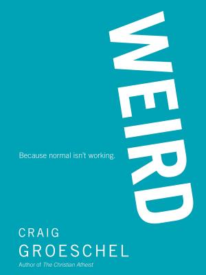 Cover Image for The WEIRD Softcover -- Craig Groeschel, Paperback