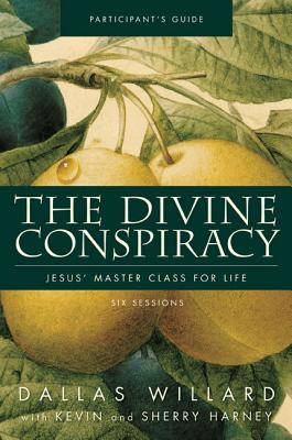 Cover Image for The Divine Conspiracy Bible Study Participant's Guide: Jesus' Master Class for Life -- Dallas Willard, Paperback