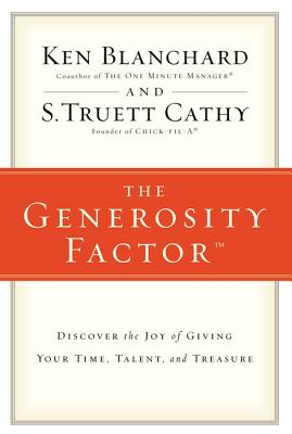 Cover Image for The Generosity Factor: Discover the Joy of Giving Your Time, Talent, and Treasure -- Ken Blanchard, Paperback