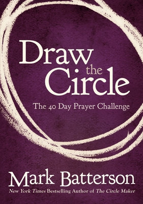 Cover Image for Draw the Circle: The 40 Day Prayer Challenge -- Mark Batterson, Paperback