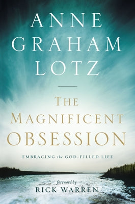 Cover Image for The Magnificent Obsession: Embracing the God-Filled Life -- Anne Graham Lotz, Paperback