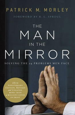 Cover Image for The Man in the Mirror: Solving the 24 Problems Men Face -- Patrick Morley, Paperback
