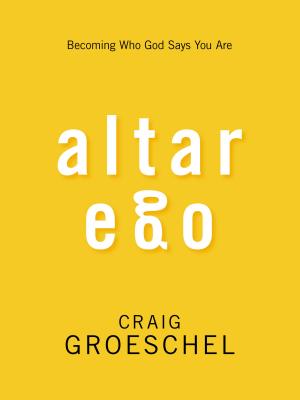 Cover Image for Altar Ego: Becoming Who God Says You Are -- Craig Groeschel, Paperback