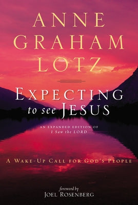 Cover Image for The Expecting to See Jesus: A Wake-Up Call for God's People -- Anne Graham Lotz, Paperback