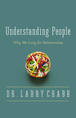 Cover Image for The Understanding People: Why We Long for Relationship -- Larry Crabb, Paperback