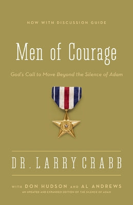 Cover Image for The Men of Courage: God's Call to Move Beyond the Silence of Adam -- Larry Crabb, Paperback