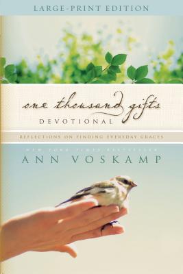 Cover Image for One Thousand Gifts Devotional Large Print: Reflections on Finding Everyday Graces -- Ann Voskamp, Paperback