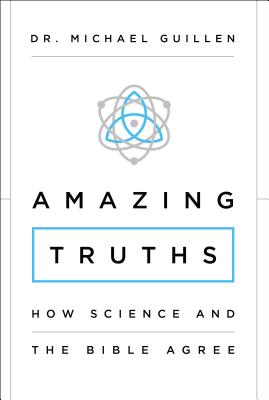 Cover Image for Amazing Truths: How Science and the Bible Agree -- Michael Guillen, Paperback