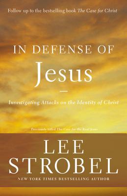 Cover Image for In Defense of Jesus: Investigating Attacks on the Identity of Christ -- Lee Strobel, Paperback