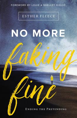 Cover Image for No More Faking Fine: Ending the Pretending -- Esther Fleece Allen, Paperback