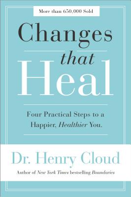 Cover Image for Changes That Heal: Four Practical Steps to a Happier, Healthier You -- Henry Cloud, Paperback