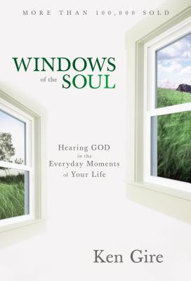 Cover Image for Windows of the Soul: Hearing God in the Everyday Moments of Your Life -- Ken Gire, Paperback