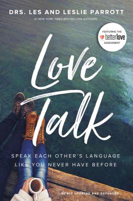 Cover Image for Love Talk: Speak Each Other's Language Like You Never Have Before -- Les Parrott, Paperback