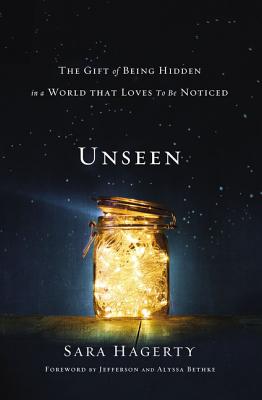 Cover Image for Unseen: The Gift of Being Hidden in a World That Loves to Be Noticed -- Sara Hagerty, Paperback