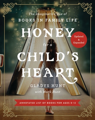 Cover Image for Honey for a Child's Heart: The Imaginative Use of Books in Family Life -- Gladys Hunt, Paperback