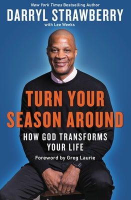 Cover Image for Turn Your Season Around: How God Transforms Your Life -- Darryl Strawberry, Paperback