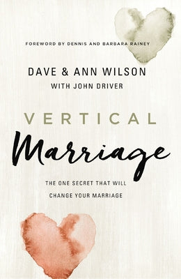 Cover Image for Vertical Marriage: The One Secret That Will Change Your Marriage -- Dave Wilson, Paperback