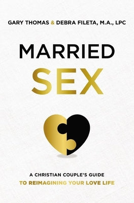 Cover Image for A Married Sex: A Christian Couple's Guide to Reimagining Your Love Life (Itpe) -- Gary Thomas, Paperback