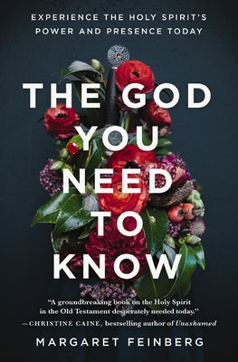 Cover Image for The God You Need to Know: Experience the Holy Spirit's Power and Presence Today -- Margaret Feinberg, Paperback