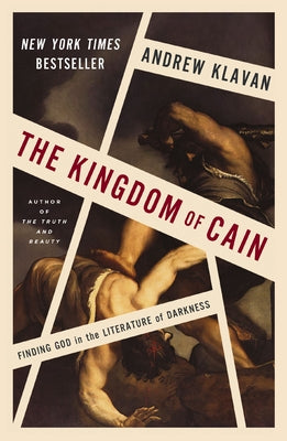 Cover Image for The Kingdom of Cain: Finding God in the Literature of Darkness -- Andrew Klavan, Hardcover