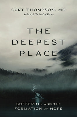 Cover Image for The Deepest Place: Suffering and the Formation of Hope -- Curt Thompson, Paperback