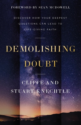 Cover Image for Demolishing Doubt: Discover How Your Deepest Questions Can Lead to Life-Giving Faith -- Cliffe Knechtle, Hardcover