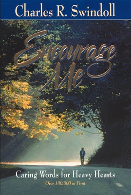 Cover Image for Encourage Me: Caring Words for Heavy Hearts -- Charles R. Swindoll, Paperback