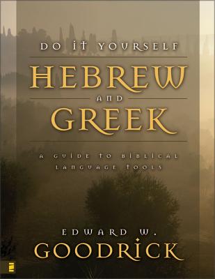 Cover Image for Do It Yourself Hebrew and Greek: A Guide to Biblical Language Tools -- Edward W. Goodrick, Paperback