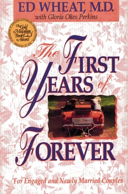 Cover Image for The First Years of Forever: Marital Counseling for Engaged and Newly Married Couples -- Ed Wheat, Paperback