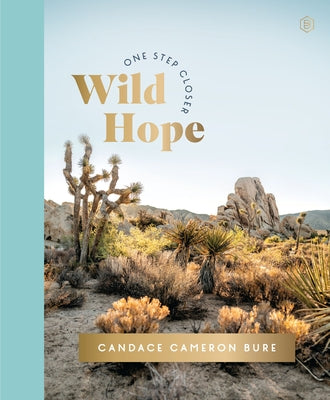Cover Image for Wild Hope: A 30-Day Devotional to Overcome Life's Challenges - Interactive Devotions with Bible Verses, Guided Questions, and Creative Exercises -- Candace Cameron Bure, Hardcover