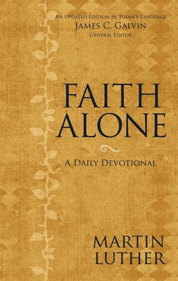 Cover Image for Faith Alone: A Daily Devotional -- Martin Luther, Mass Market Paperback