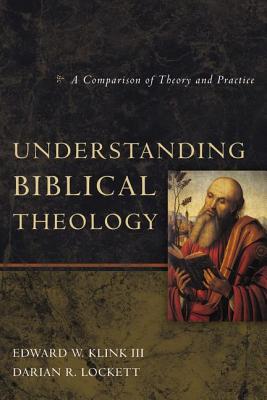 Cover Image for An Understanding Biblical Theology: A Comparison of Theory and Practice -- Edward W. Klink III, Paperback