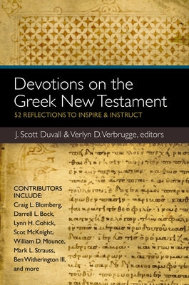 Devotions on the Greek New Testament: 52 Reflections to Inspire and Instruct -- J. Scott Duvall, Paperback