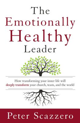 Cover Image for The Emotionally Healthy Leader: How Transforming Your Inner Life Will Deeply Transform Your Church, Team, and the World -- Peter Scazzero, Hardcover