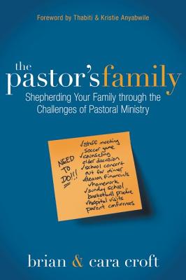 Cover Image for The Pastor's Family: Shepherding Your Family Through the Challenges of Pastoral Ministry -- Brian Croft, Paperback