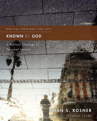 Known by God: A Biblical Theology of Personal Identity -- Brian S. Rosner, Paperback