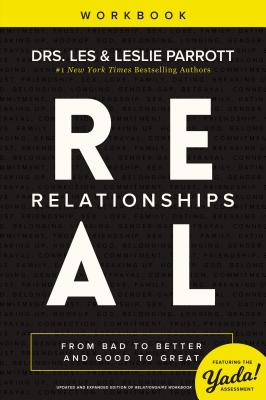 Cover Image for Real Relationships Workbook: From Bad to Better and Good to Great -- Les Parrott, Paperback