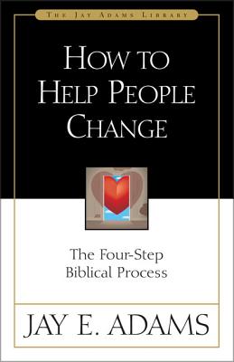 Cover Image for How to Help People Change: The Four-Step Biblical Process -- Jay E. Adams, Paperback